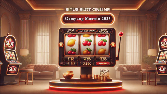 situs slot gacor gampang maxwin 2025